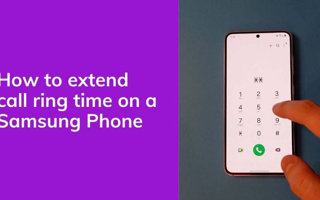 How To Extend Ring Time On a Samsung Phone