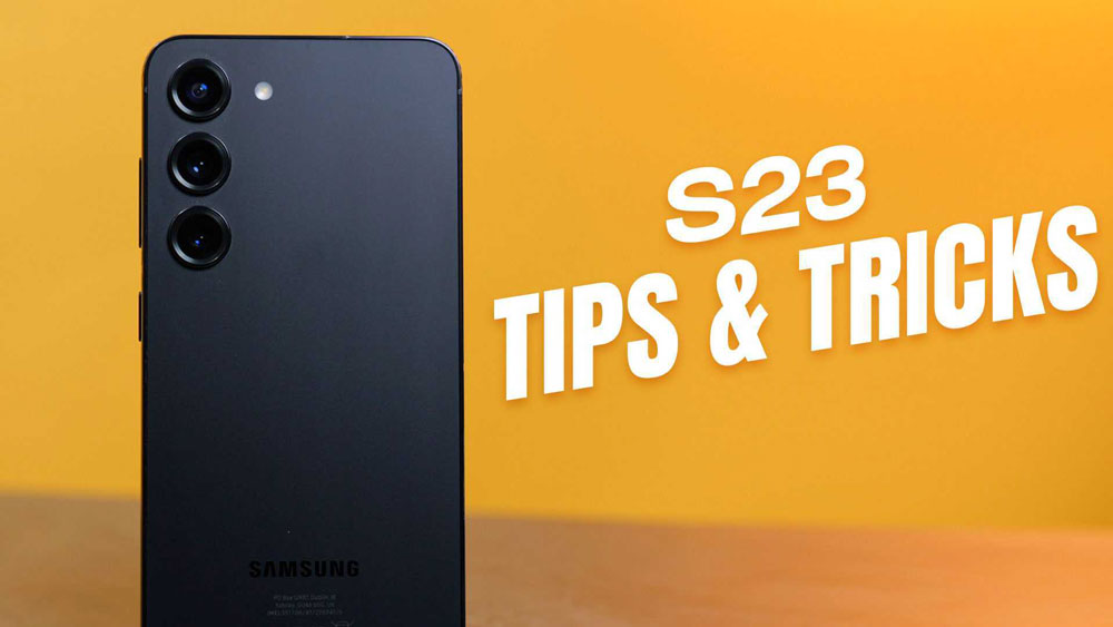 Cool Tips and Tricks For Your Samsung S23